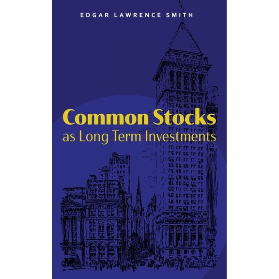 Common Stocks as Long Term Investments -- Edgar Lawrence Smith
