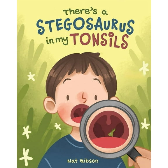 The Dinosaur Catchers There's a Stegosaurus in My Tonsils, (Paperback)