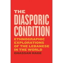 The Diasporic Condition : Ethnographic Explorations of the Lebanese in the World (Paperback)