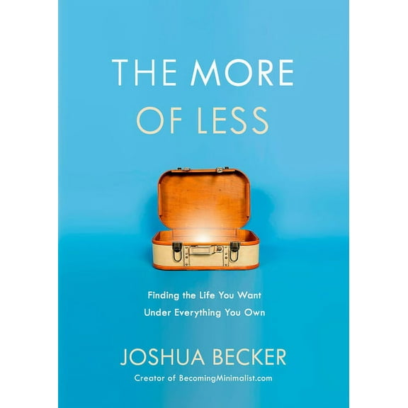 The More of Less: Finding the Life You Want Under Everything You Own, (Paperback)