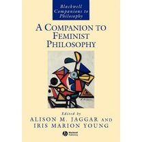 Blackwell Companions to Philosophy Companion to Feminist Philosophy, Book 10, (Paperback)