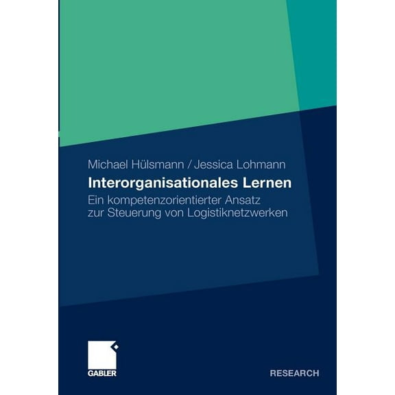 Interorganisationales Lernen: Ein Kompetenzorientierter Ansatz Zur Steuerung Von Logistiknetzwerken, (Paperback)