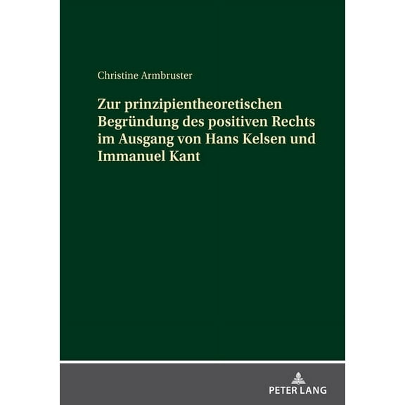 Beitraege Zur Kirchen- Und Kulturgeschichte: Zur prinzipientheoretischen Begruendung des positiven Rechts im Ausgang von Hans Kelsen und Immanuel Kant (Hardcover)
