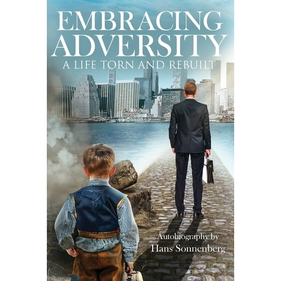 Embracing Adversity Embracing Adversity: A Life Torn and Rebuilt, (Paperback)