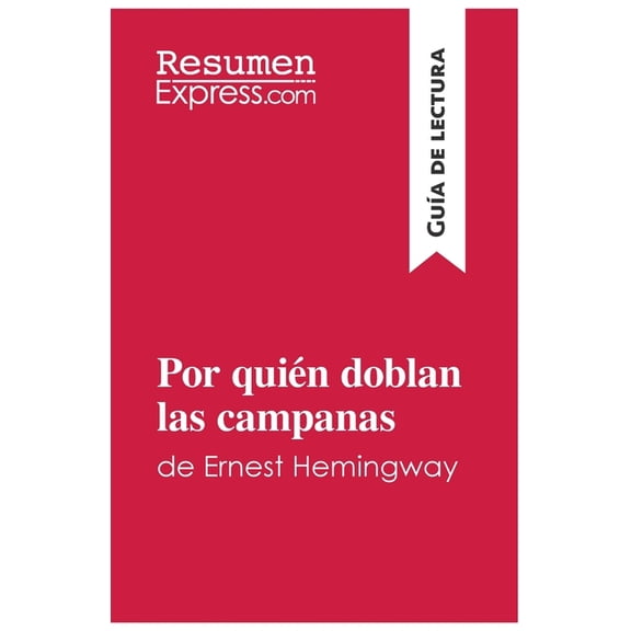 Por quiÃ©n doblan las campanas de Ernest Hemingway (GuÃ­a de lectura): Resumen y anÃ¡lisis completo, (Paperback)