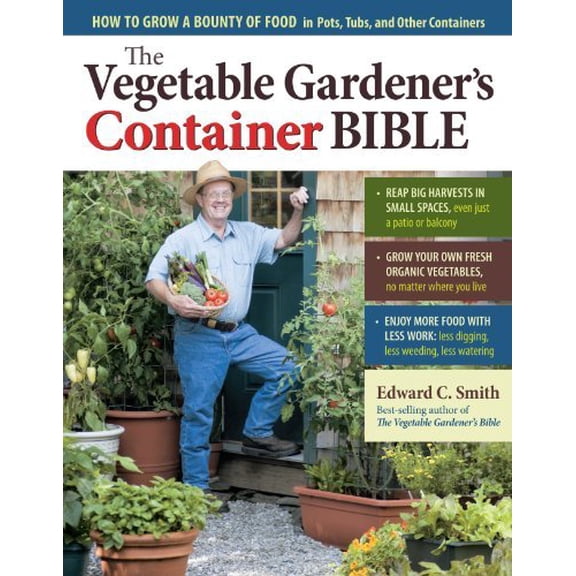 Pre-Owned The Vegetable Gardener's Container Bible: How to Grow a Bounty of Food in Pots, Tubs, and Other Containers (Paperback) 1603429751 9781603429757