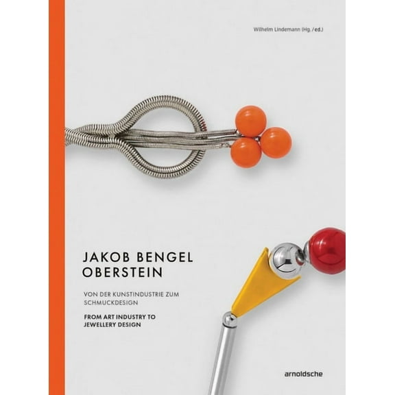 Jakob Bengel, Oberstein: From Art Industry to Jewellery Design, (Hardcover)