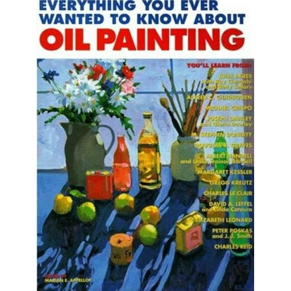 Pre-Owned Everything You Ever Wanted to Know about Oil Painting (Paperback) 0823016064 9780823016068