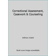 thumbnail image 1 of Pre-Owned Correctional Assessment, Casework & Counseling (Paperback) 1569911819 9781569911815, 1 of 1