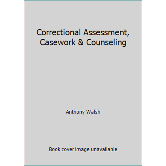 Pre-Owned Correctional Assessment, Casework & Counseling (Paperback) 1569911819 9781569911815
