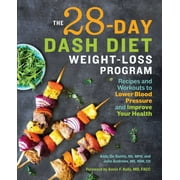 ANDY DE SANTIS; JULIE ANDREWS; ANNIE F KELLY The 28 Day DASH Diet Weight Loss Program : Recipes and Workouts to Lower Blood Pressure and Improve Your Health (Paperback)