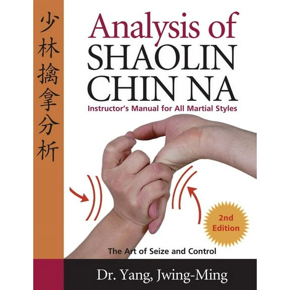 Analysis of Shaolin Chin Na: Instructors Manual for All Martial Art Styles, (Hardcover)