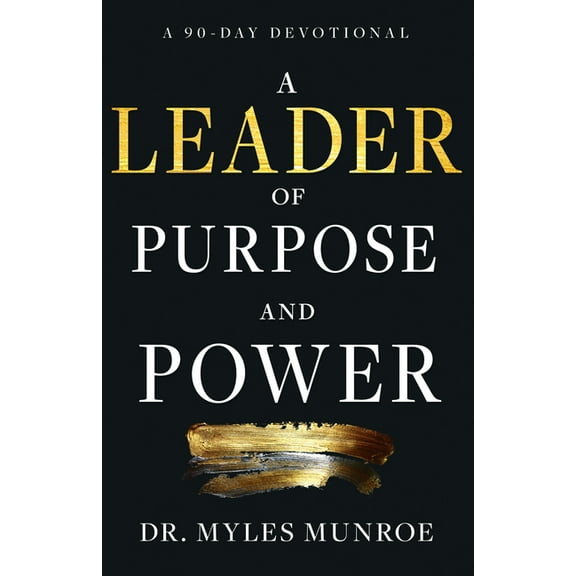 A Leader of Purpose and Power: A 90-Day Devotional (Daily Inspiration for Leadership), (Paperback)