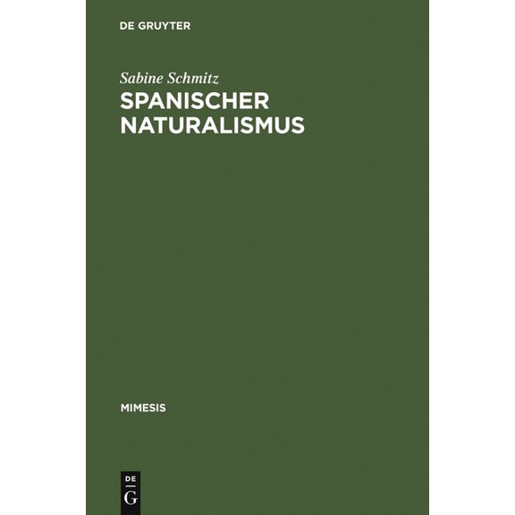 Mimesis Spanischer Naturalismus: Entwurf Eines Epochenprofils Im Kontext Des >Krausopositivismo, Book 33, (Hardcover)