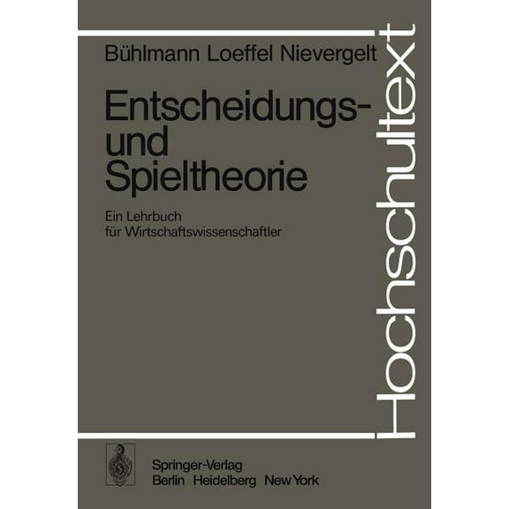 Hochschultext Entscheidungs- Und Spieltheorie: Ein Lehrbuch FÃ¼r Wirtschaftswissenschaftler, (Paperback)