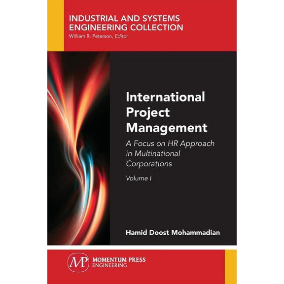 International Project Management, Volume I: A Focus on HR Approach in Multinational Corporations, (Paperback)