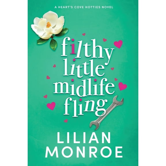 Heart's Cove Hotties Filthy Little Midlife Fling: A Neighbors to Lovers Romance, (Paperback)