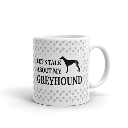 

Personalized Dog Owner Gift Lets Talk About My Greyhound Pet Dog Lover Gift Coffee Mug Tea Cup White 11oz