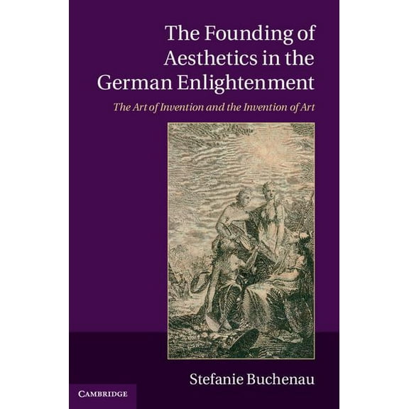 The Founding of Aesthetics in the German Enlightenment, (Hardcover)