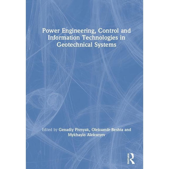 Power Engineering, Control and Information Technologies in Geotechnical Systems, (Hardcover)