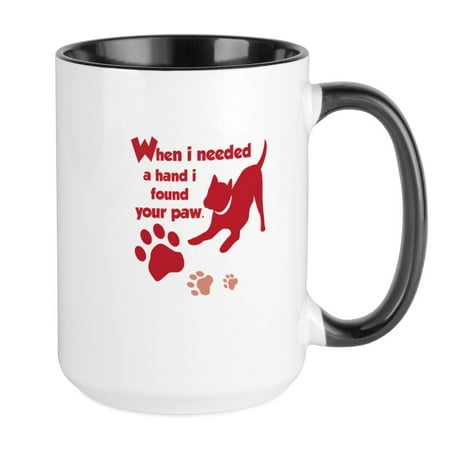 

CafePress - When I Needed A Hand I Found Your Paw Mugs - 15 oz Ceramic Large Mug