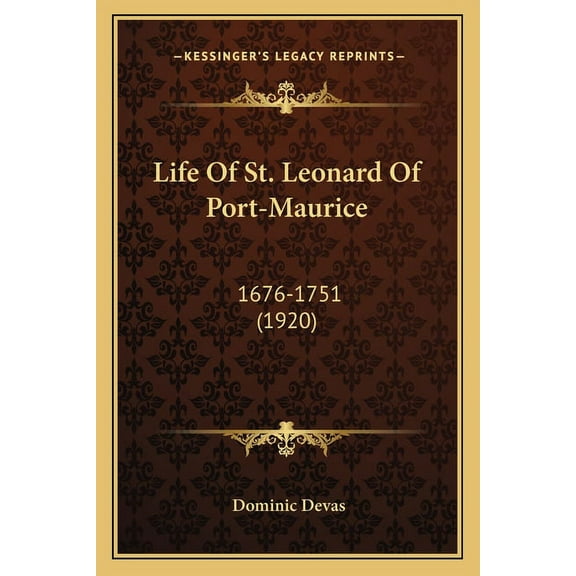 Life Of St. Leonard Of Port-Maurice : 1676-1751 (1920) (Paperback)