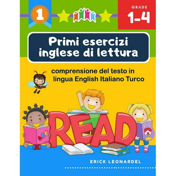 Primi esercizi inglese di lettura comprensione del testo in lingua English Italiano Turco: Un programma stimolare e potenziare le abilità di lettura relative alla comprensione di frasi e brevi raccont