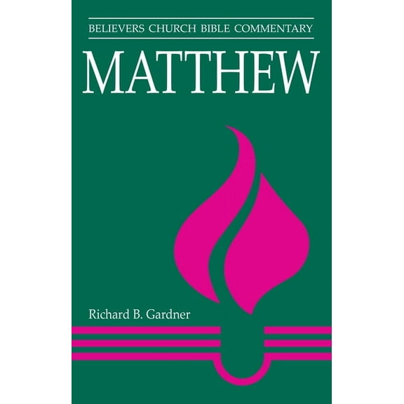 Believers Church Bible Commentary Matthew: Believers Church Bible Commentary, (Paperback)
