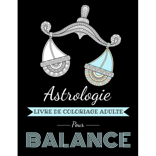 Astrocoloriage Astrologie Livre de Coloriage Adulte pour Balance