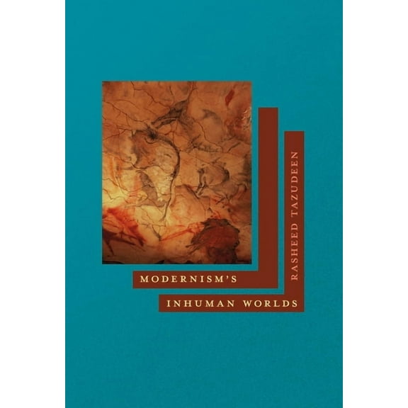 Modernism's Inhuman Worlds, (Hardcover)