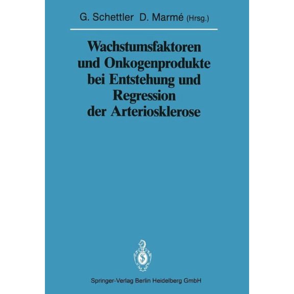 Wachstumsfaktoren Und Onkogenprodukte Bei Entstehung Und Regression Der Arteriosklerose, (Paperback)