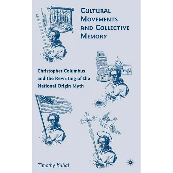 Cultural Movements and Collective Memory: Christopher Columbus and the Rewriting of the National Origin Myth, (Hardcover)