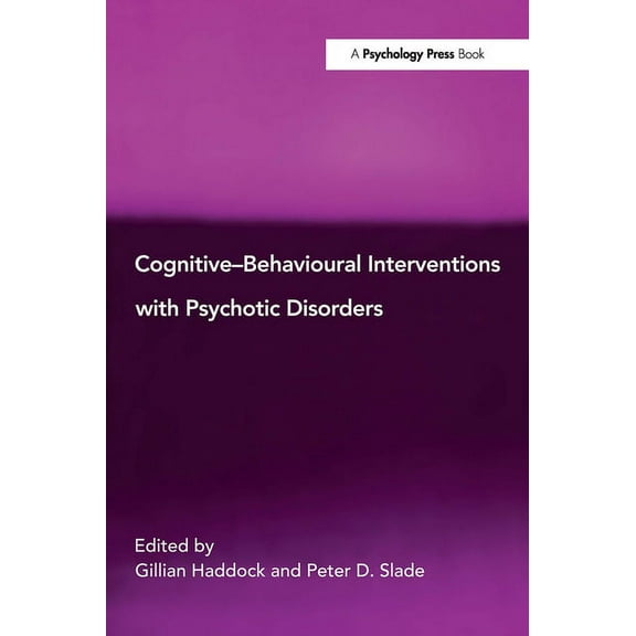 Cognitive-Behavioural Interventions with Psychotic Disorders, (Paperback)