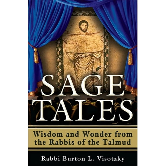 Sage Tales: Wisdom and Wonder from the Rabbis of the Talmud, (Paperback)