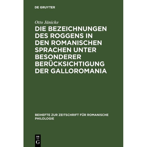 Beihefte Zur Zeitschrift Für Romanische Die Bezeichnungen des Roggens in den romanischen Sprachen unter besonderer Berücksichtigung der Galloromania, Book 113, (Hardcover)