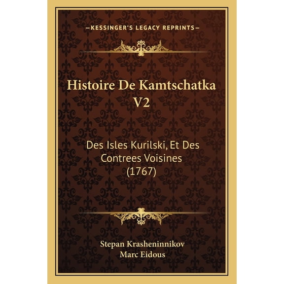Histoire De Kamtschatka V2: Des Isles Kurilski, Et Des Contrees Voisines (1767) (Paperback)