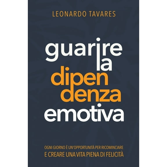 Guarire la Dipendenza Emotiva, (Paperback)