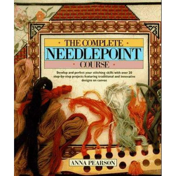 Pre-Owned The Complete Needlepoint Course (Hardcover) 0801982278 9780801982279