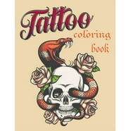 Tattoo Coloring Book : An Adult Coloring Book with the Most Amazing and ...