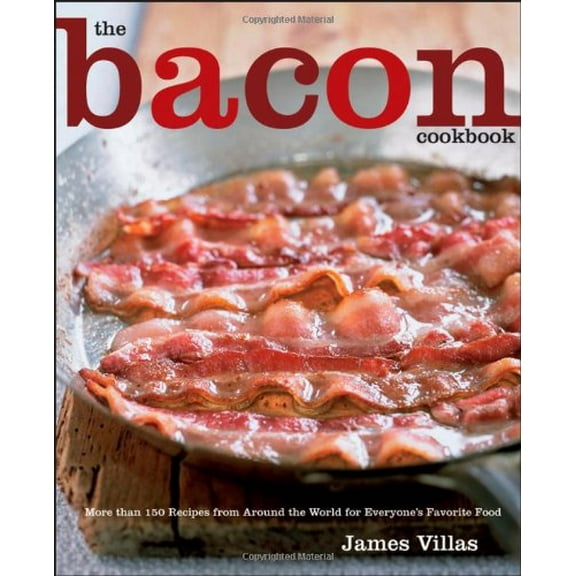 Pre-Owned The Bacon Cookbook: More Than 150 Recipes from Around the World for Everyone's Favorite Food (Hardcover) 0470042826 9780470042823
