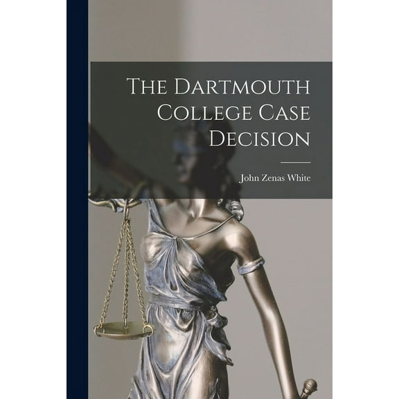 The Dartmouth College Case Decision (Paperback)