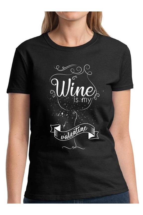 Valentine Day's Shirts for Women Wine Is My Valentine - S M L XL 2XL 3XL Graphic Love Tee Shirt - Gift Idea for Her Wine Lover Funny Holiday Wine Party Top T-Shirt Ladies