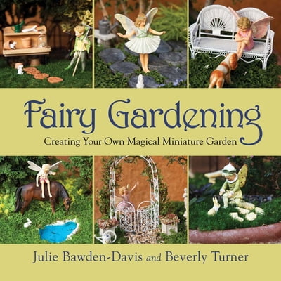 Pre-Owned Fairy Gardening: Creating Your Own Magical Miniature Garden (Paperback) 1616088338 9781616088330