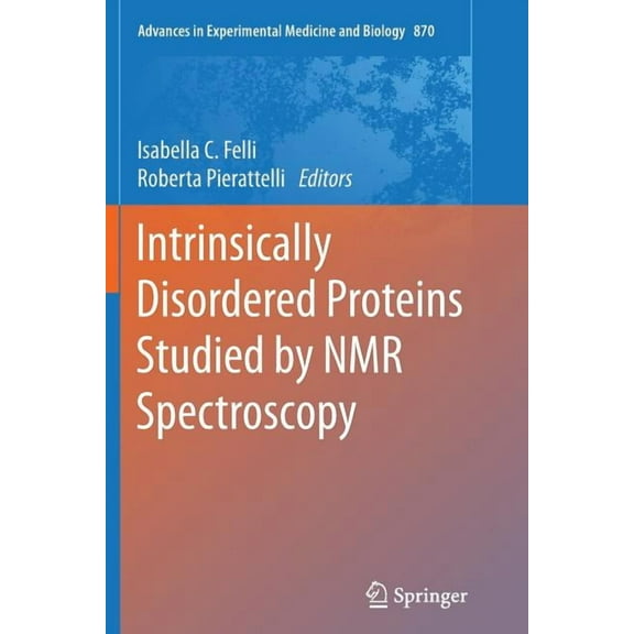 Advances in Experimental Medicine and Bi Intrinsically Disordered Proteins Studied by NMR Spectroscopy, Book 870, (Paperback)
