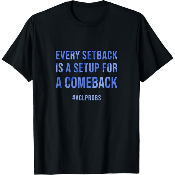 ACL Surgery, ACL Recovery Gift & Comeback - ACLPROBS Edition T-Shirt