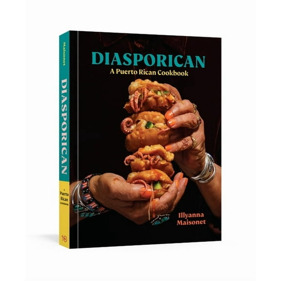 Diasporican: A Puerto Rican Cookbook (Hardcover) by Illyanna Maisonet, Michael W Twitty, Dan Liberti