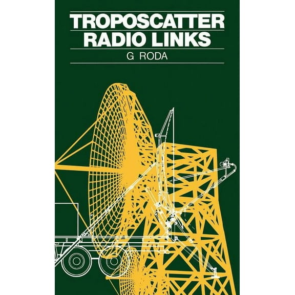 Artech House Radar Library (Hardcover): Troposcatter Radio Links (Hardcover)