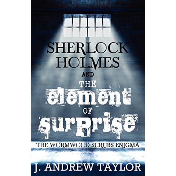 Pre-Owned Sherlock Holmes and the Element of Surprise: The Wormwood Scrubs Enigma (Paperback) 178092268X 9781780922683