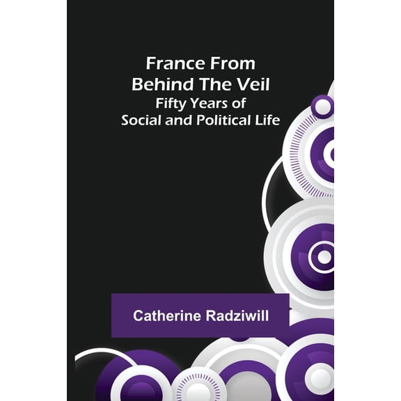 France from Behind the Veil: Fifty Years of Social and Political Life, (Paperback)