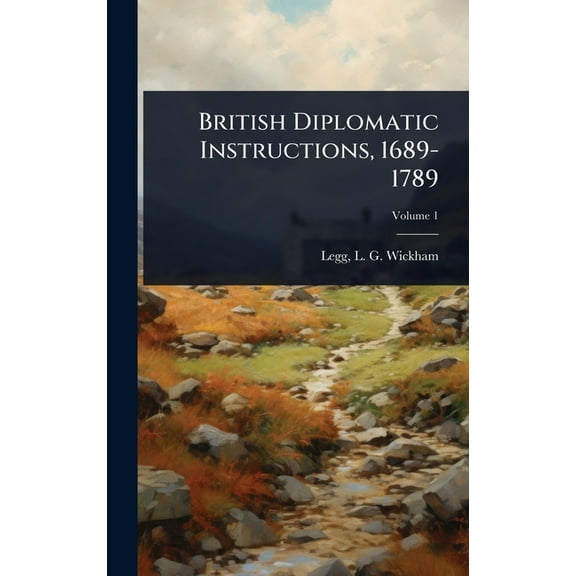 British Diplomatic Instructions, 1689-1789, (Hardcover)